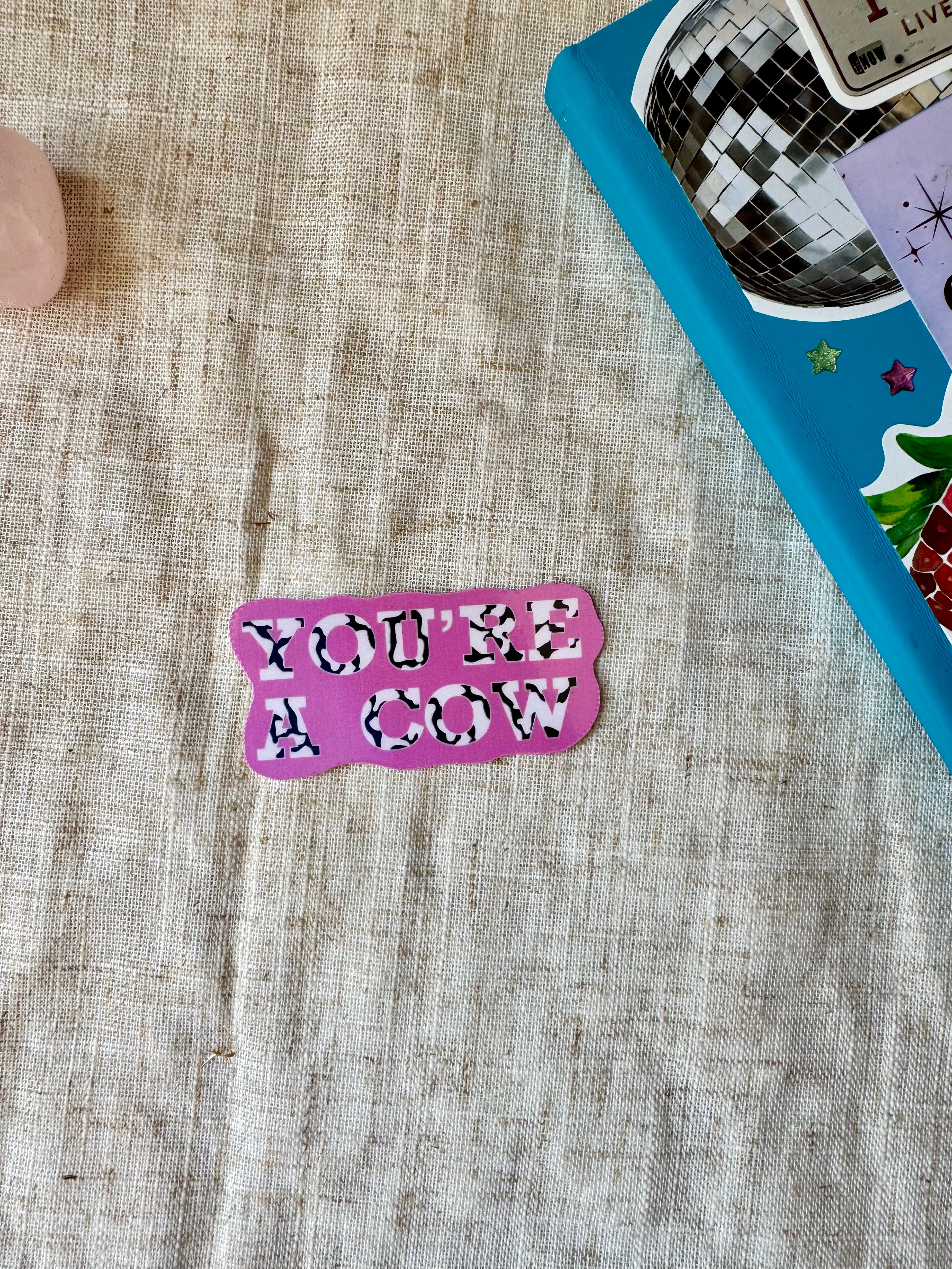 You're a Cow Sticker