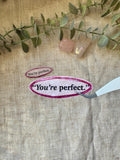 "You're Perfect" Sticker