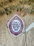 "Museum of everything I've loved" Sticker